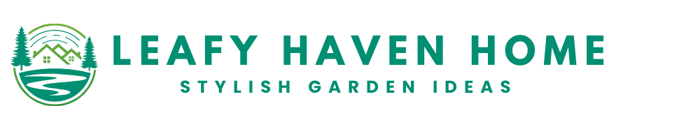 Leafy Haven Home | Stylish Garden Ideas & Cozy Decor Tips
